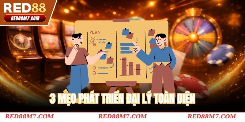 3 mẹo phát triển đại lý toàn diện